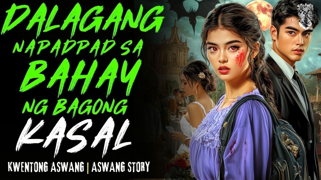 KWENTONG ASWANG   DALAGANG NAPADPAD SA BAHAY NG BAGONG KASAL   ASWANG STORY   TRUE STORY
