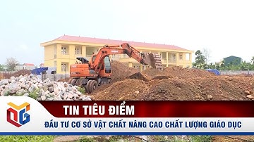 Đầu tư cơ sở vật chất nâng cao chất lượng giáo dục  | QTV
