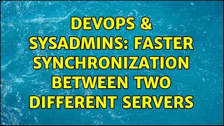 Celebrity DevOps & SysAdmins: Faster Synchronization between two different servers (2 Solutions!!) Profile