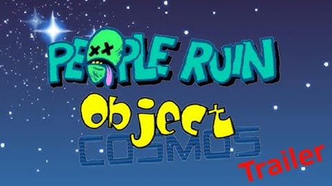 People Ruin Object Cosmos (Trailer)