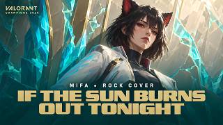 If The Sun Burns Out Tonight — VALORANT Rock Cover | Mifa
