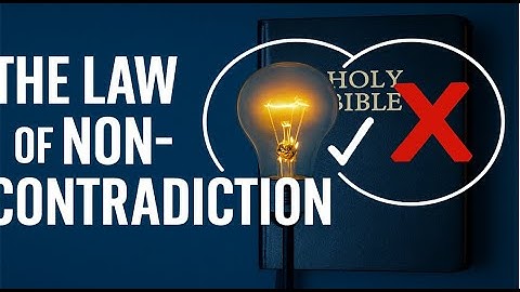 The Law of Non-Contradiction - Why Truth Can’t Be Relative