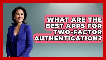What Are The Best Apps For Two-Factor Authentication? - Learn About Libertarianism