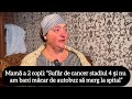 Mamă a 2 copii: “Sufăr de cancer stadiul 4 și nu am bani măcar de autobuz să merg la spital”