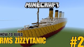 MINECRAFT - RMS ZIZZYTANIC TUTORIAL #2
