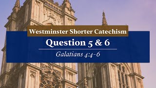 WSC Q5 & Q6 - Galatians 4:4-6 - Evening Service