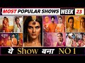 Top 10 Most Popular Shows of Week 23 (2026) Naagin 7 Rocks Again with GMKB & Lakshmi Niwas