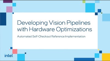 Accelerate the design and development of vision-enabled Self-Checkout solutions.