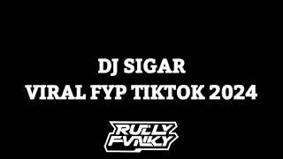 DJ SIGAR | DJ KESAN INDAH PERTAMA KAU DATANG SEOLAH CINTA | VIRAL TIKTOK TERBARU 2024 By Rully Fvnky