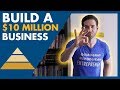 How to Build a $10 Million Business You Can Sell (The 8-Figure Pyramid)