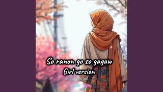 So ranon go so gagaw (Girl version)
