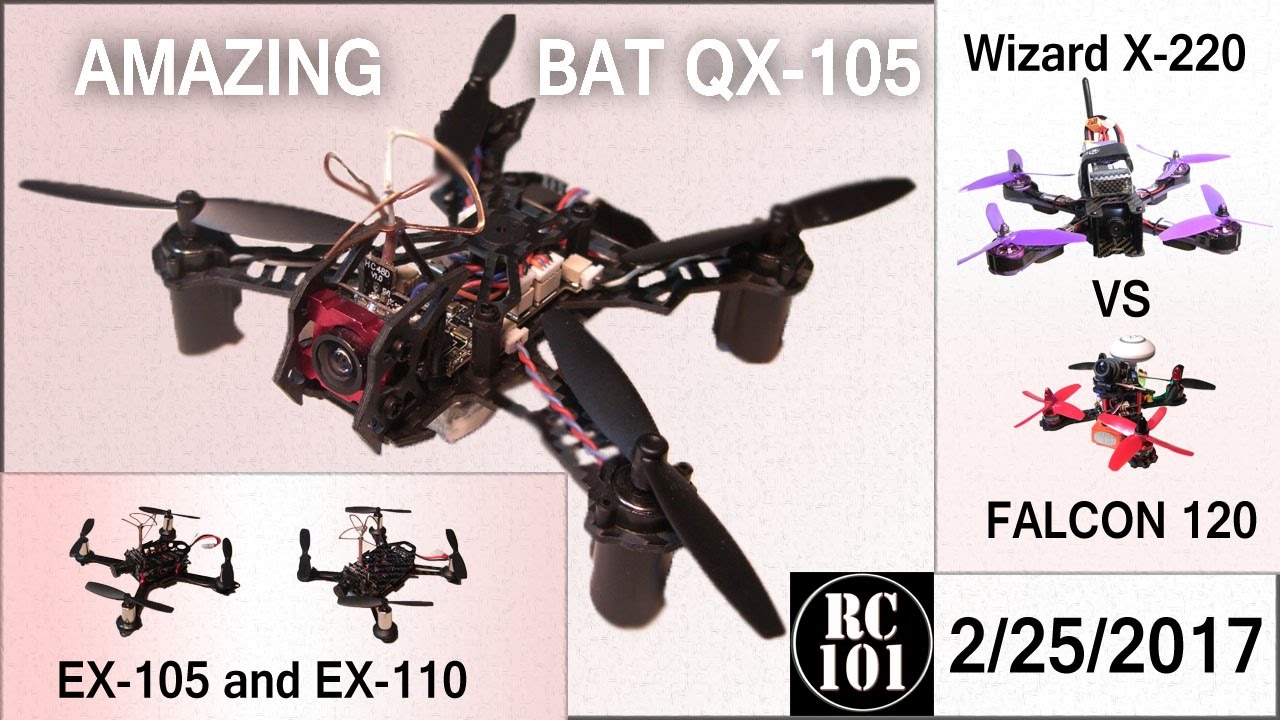 Feb 25 2017, Amazing Bat Qx105, Wizard X220 vs Falcon 120, EX105 and EX110 are they worth it