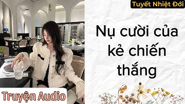 [ Truyện Audio ] Nụ cười của kẻ chiến thắng  #truyenaudio #audio