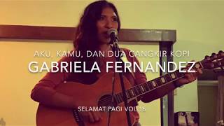 Gabriela Fernandez - Aku, Kamu, dan Dua Cangkir Kopi (Live Selamat Pagi)