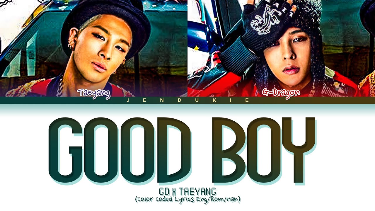 Gd X Taeyang Good Boy Lyrics Color Coded Lyrics Eng Rom Han Youtube