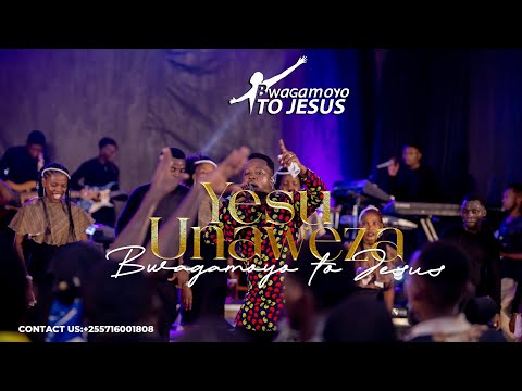 YESU UNAWEZA Bwagamoyo To Jesus 