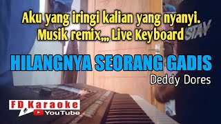 HILANGNYA SEORANG GADIS KARAOKE Deddy Dores Remix Keyboard Lagu Orgen