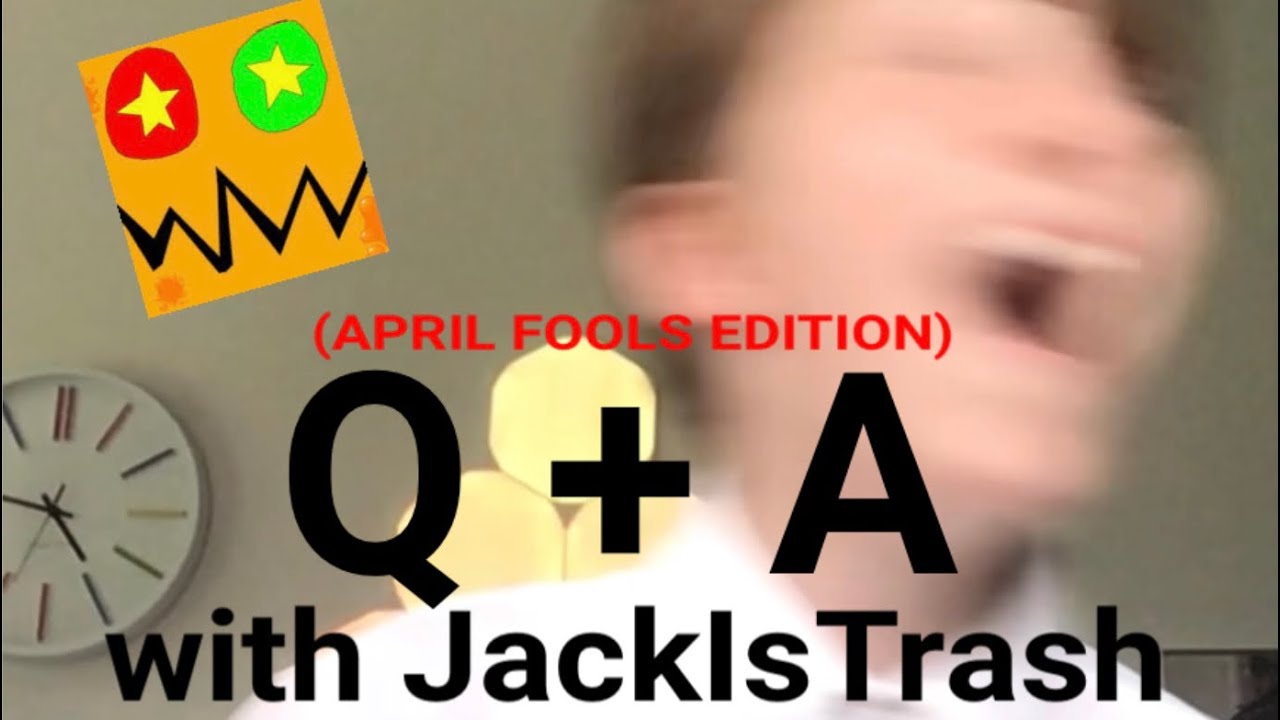 Q + A w/ JackIsTrash (April Fools Edition) | 500 Sub Special