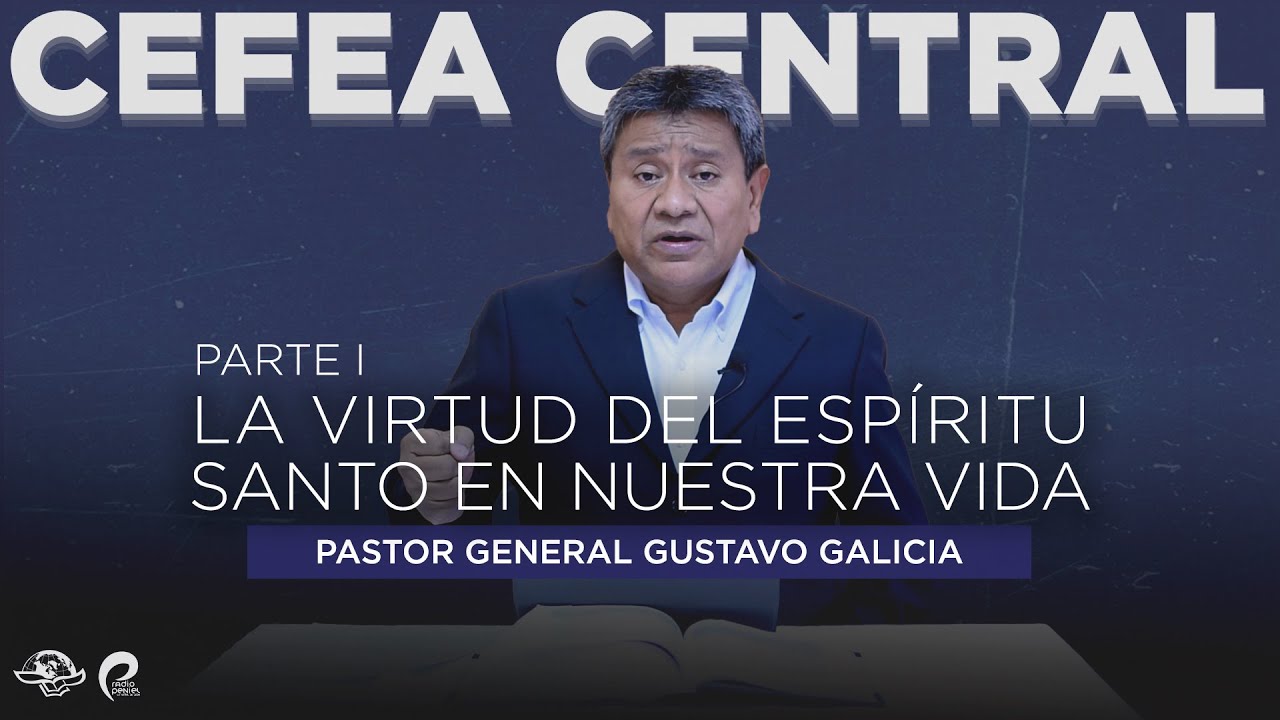 La virtud del Espíritu Santo en nuestra vida | Pastor General Gustavo Galicia 17 Mar 2022 | CEFEA