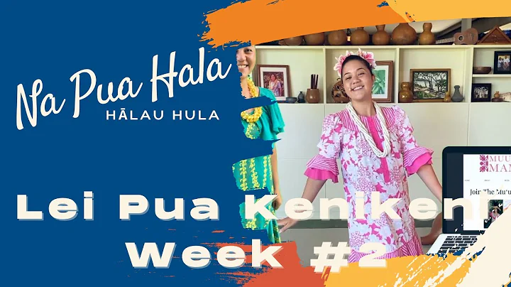 HULA Lesson: Lei Puakenikeni - Week #2