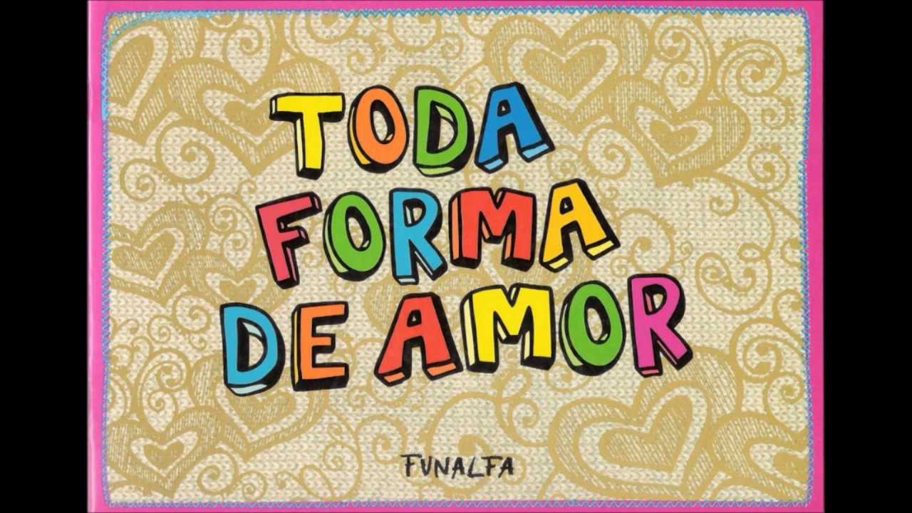 Toda forma de amor YouTube Toda forma de amor YouTube