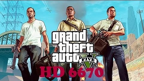 GTA V AMD A8 5600k + HD 6670