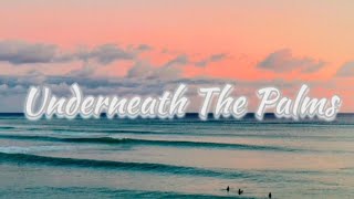 Underneath The Palms (Chasing Tides)