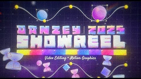 Danzey 2025 Video Editing and Motion Graphics Showreel!