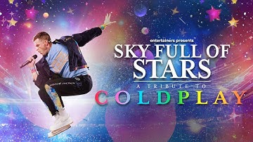 entertainers presents - Sky Full Of Stars - The Ultimate Tribute To Coldplay