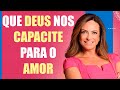 Que Deus nos capacite para o amor – Palavra do Dia – 24/05/24