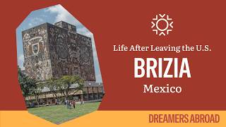 Brizia: Life After Leaving the U.S. | Dreamers Abroad