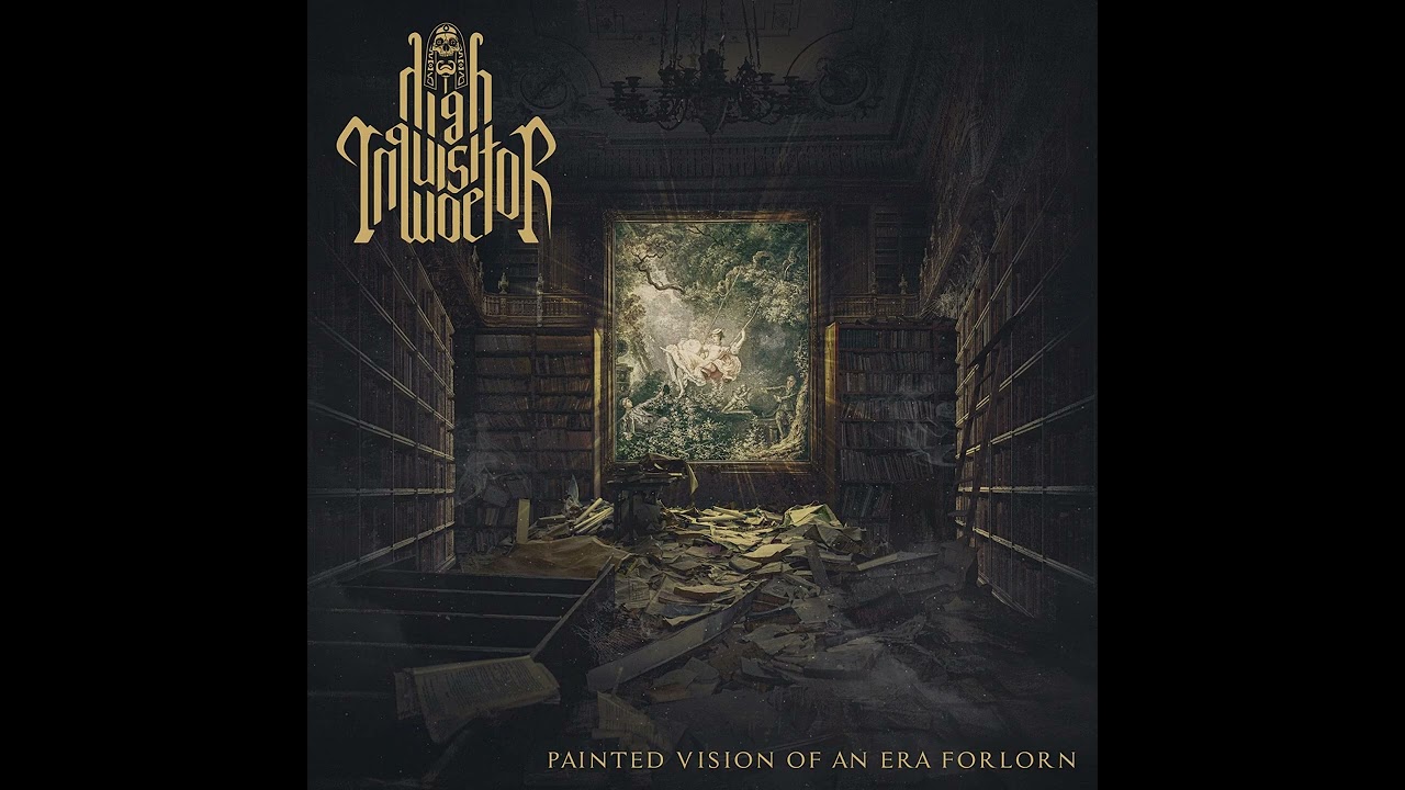 HIGH INQUISITOR WOE "Painted Vision of an Era Forlorn" - Album 2024