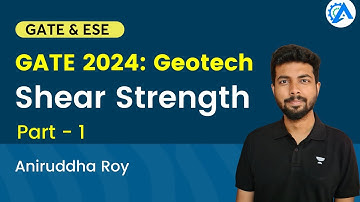 Shear Strength | Part 1 | Geotechnical Engineering | GATE 2024 | Aniruddha Roy