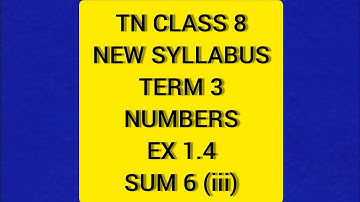 TN Samacheer 8 Maths New Syllabus Term 3  Numbers Ex 1.4 Sum 6 (iii)
