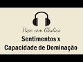 O envolvimento emocional afeta a capacidade de dominação?