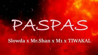 Paspas - Slowda X Mr.shan X M1 X Tiwakal