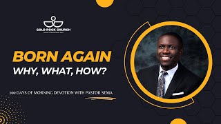 BORN AGAIN - PASTOR SEMA (DAY 59/100)