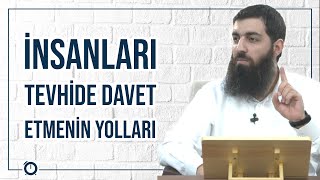 İnsanları Tevhide Davet Etmenin Yolları Tevhid Daveti Halis Bayancuk Hoca