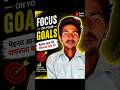 foucos on your goals