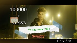 Yeh Hai Mera India | New Hindi Rap Song | Swaggy The Rapper