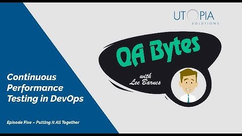 QA Bytes - Continuous Performance Testing in DevOps - Episode 5 - Putting It All Together