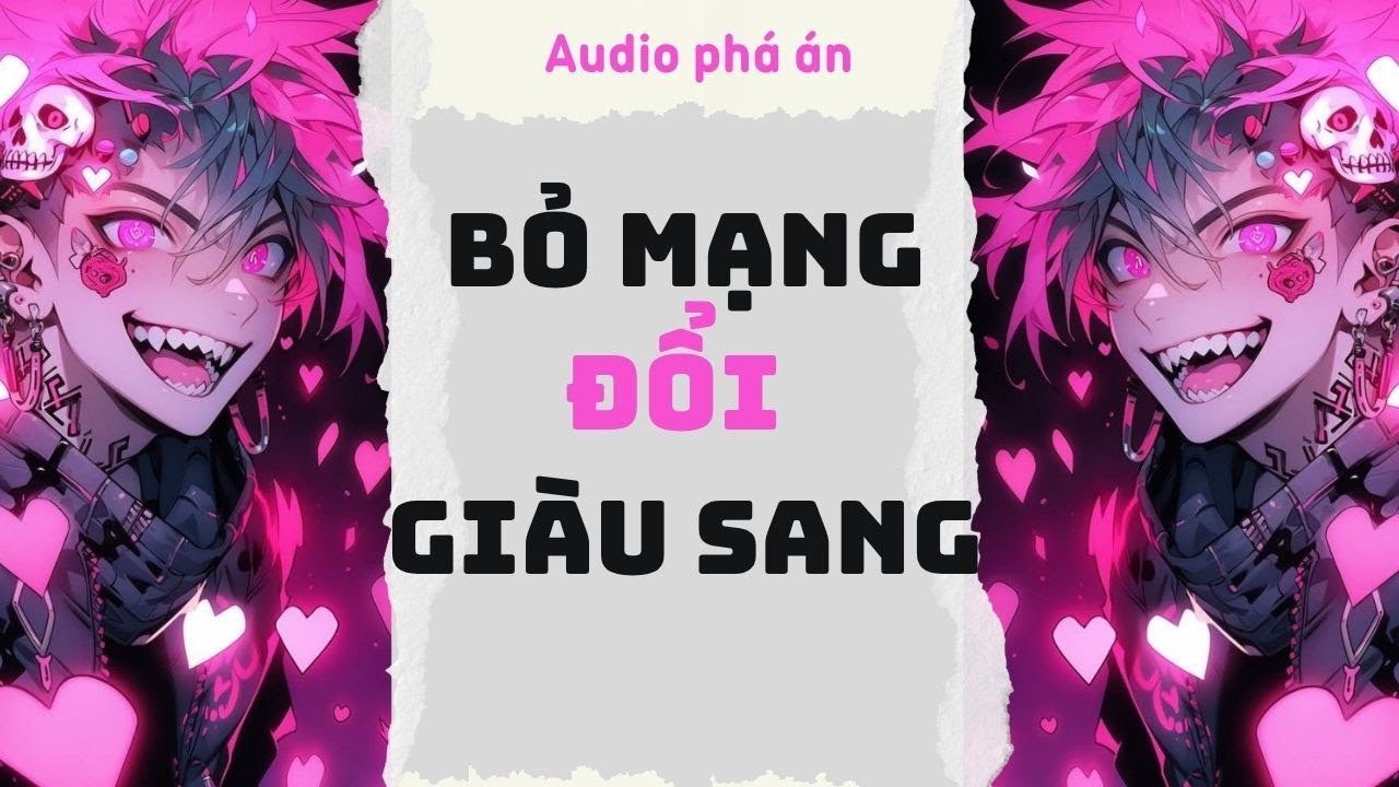 [ TRUYỆN AUDIO ] Bỏ mạng đổi giàu sang (Full) | Rắn Audio #truyenaudio #audio #pháán