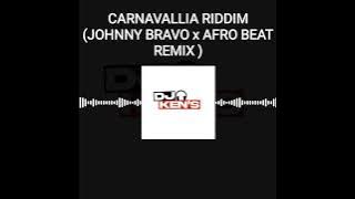 DJ KEN'S - CARNAVALLIA RIDDIM (JOHNNY BRAVO x AFRO BEAT REMIX)