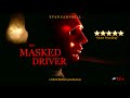 The masked driver short film a ride share driver in los angeles loses it  puts on an orange mask