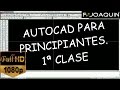 AUTOCAD PARA PRINCIPIANTES - 1ª CLASE