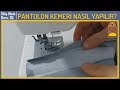 PANTOLON DİKİMİ-5: PANTOLON KEMERİ NASIL YAPILIR? - PAÇA KATLAMA | #DikişHocamlaDikişOkulu DERS 36