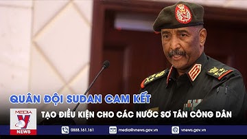 Quân đội Sudan cam kết tạo điều kiện cho các nước sơ tán công dân - Tin thế giới - VNEWS