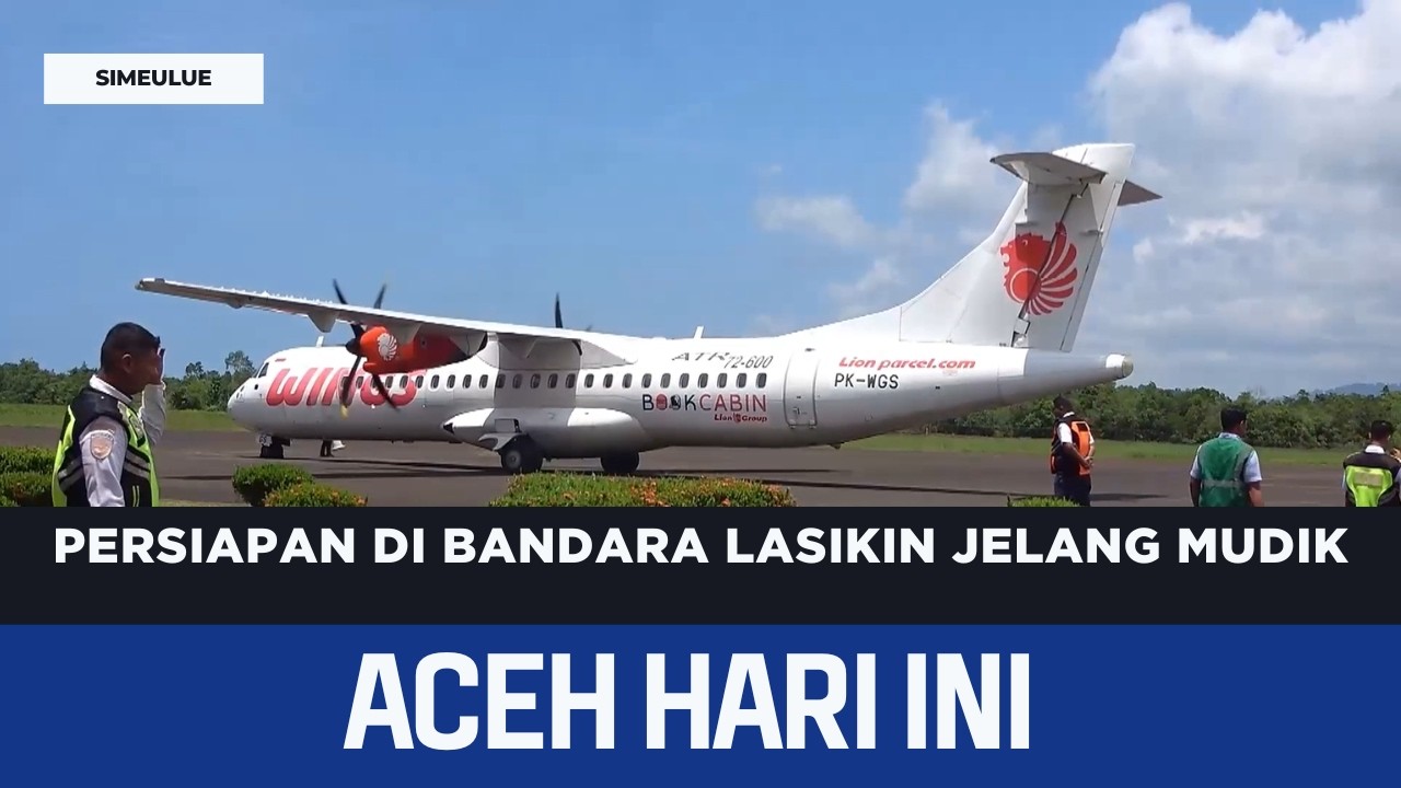 Persiapan Di Bandara Lasikin Jelang Mudik | Berita Aceh Hari Ini