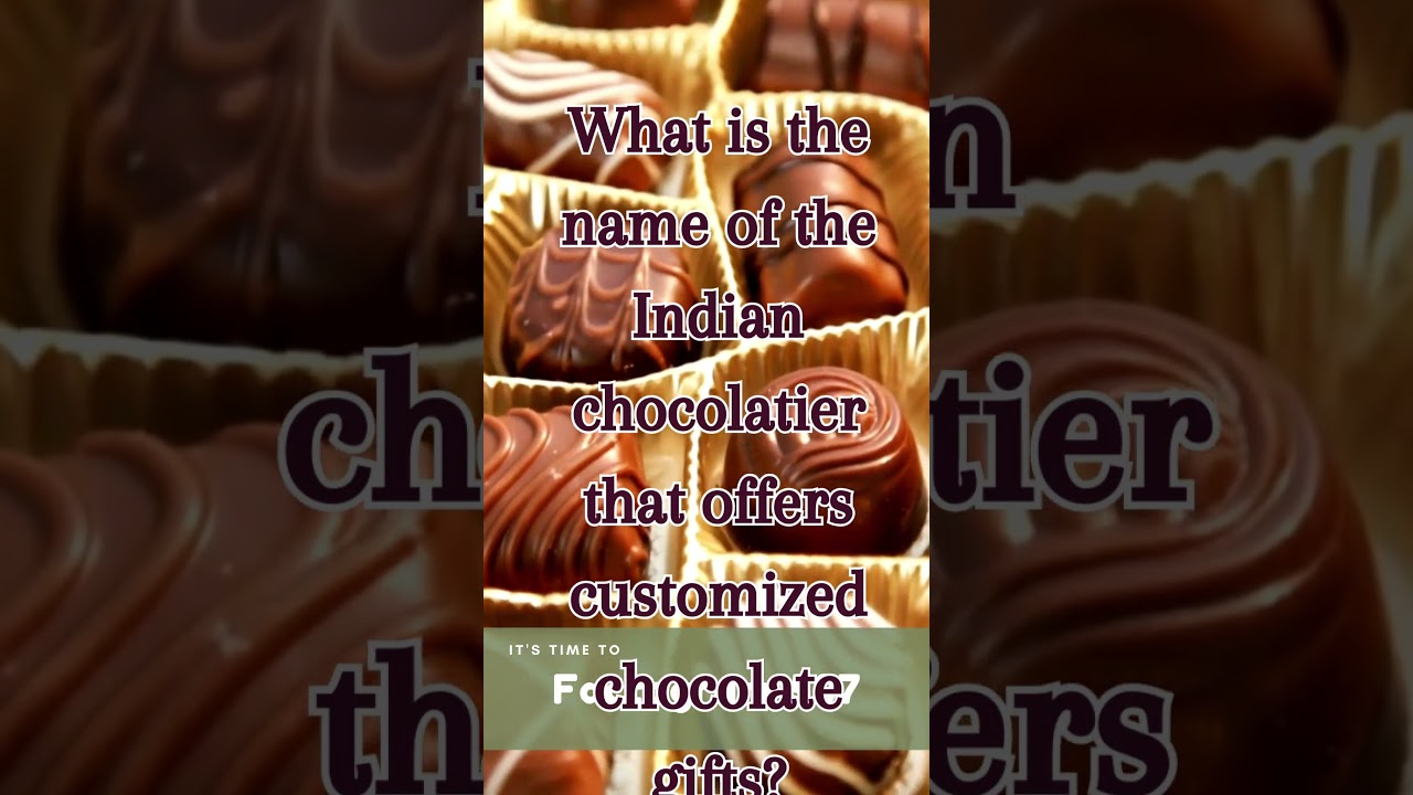 Indian chocolatier that offers customized chocolate gifts?.. 