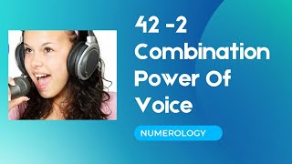 Power Of Voice Numerology | 42 Combination | Numerology